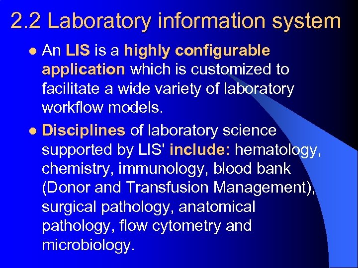 2. 2 Laboratory information system An LIS is a highly configurable application which is