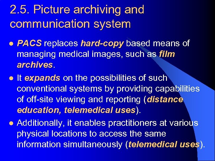 2. 5. Picture archiving and communication system l l l PACS replaces hard-copy based