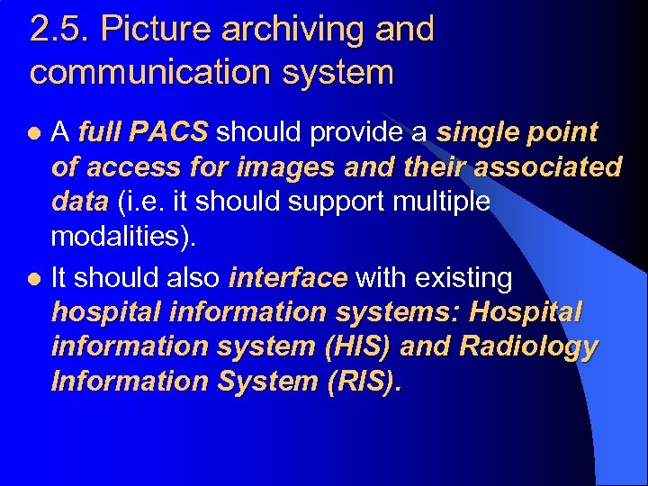 2. 5. Picture archiving and communication system A full PACS should provide a single