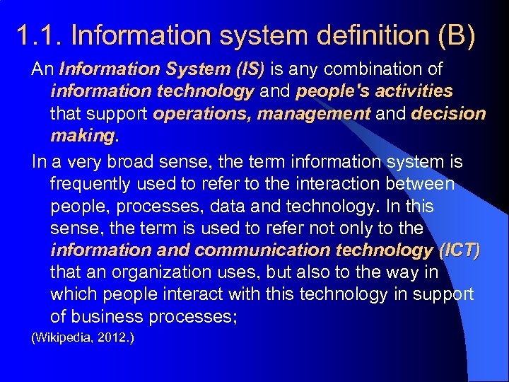 1. 1. Information system definition (B) An Information System (IS) is any combination of