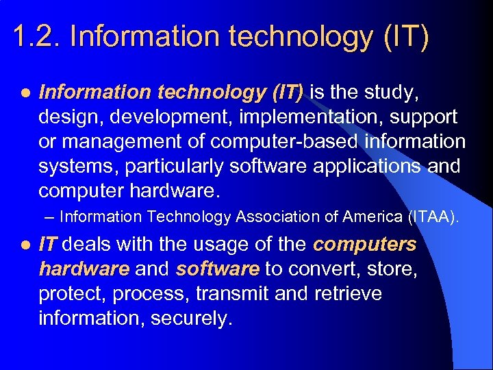 1. 2. Information technology (IT) l Information technology (IT) is the study, design, development,