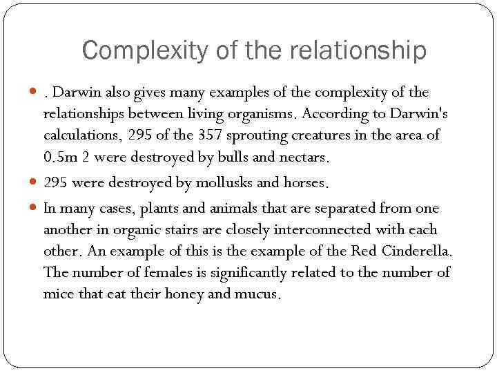 Complexity of the relationship . Darwin also gives many examples of the complexity of