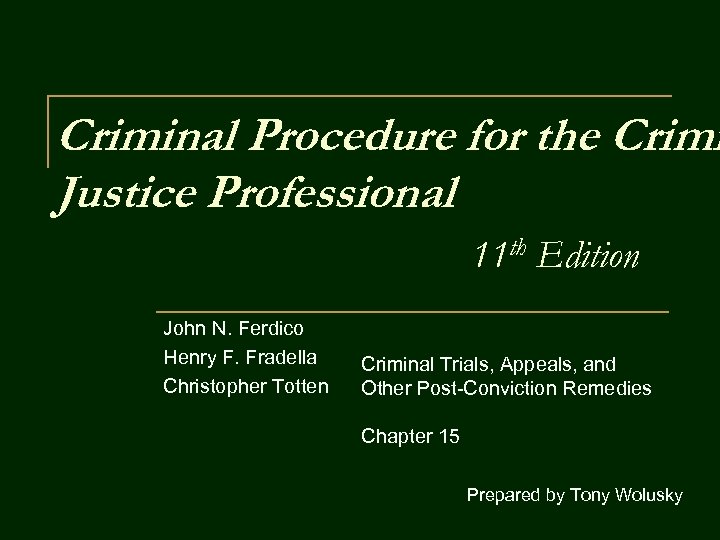 Criminal Procedure for the Crimi Justice Professional 11 th Edition John N. Ferdico Henry