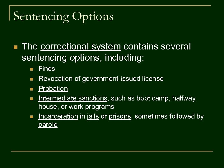 Sentencing Options n The correctional system contains several sentencing options, including: n n n