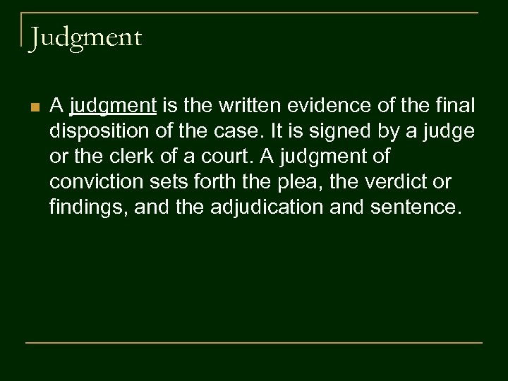 Judgment n A judgment is the written evidence of the final disposition of the
