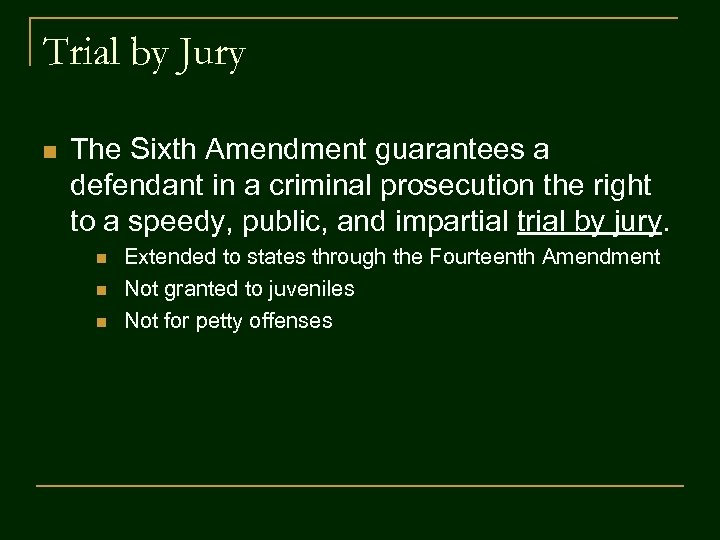 Trial by Jury n The Sixth Amendment guarantees a defendant in a criminal prosecution