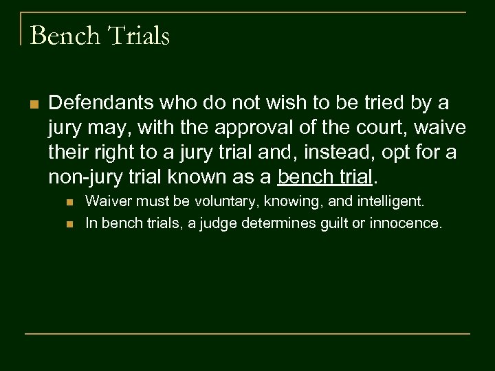 Bench Trials n Defendants who do not wish to be tried by a jury