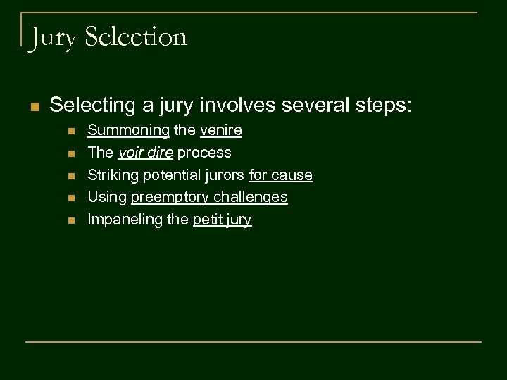 Jury Selection n Selecting a jury involves several steps: n n n Summoning the