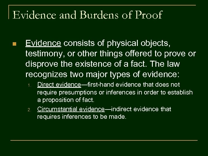 Evidence and Burdens of Proof n Evidence consists of physical objects, testimony, or other