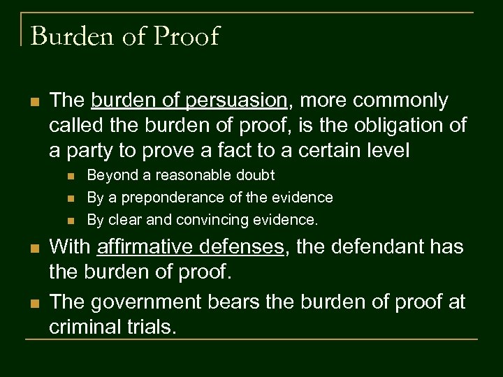 Burden of Proof n The burden of persuasion, more commonly called the burden of