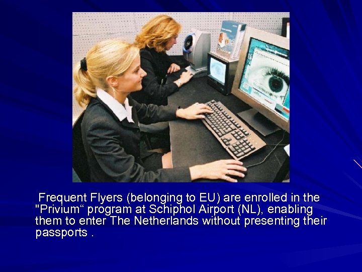  Frequent Flyers (belonging to EU) are enrolled in the "Privium“ program at Schiphol