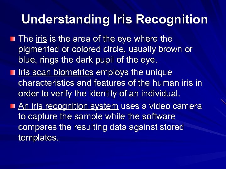 Understanding Iris Recognition The iris is the area of the eye where the pigmented