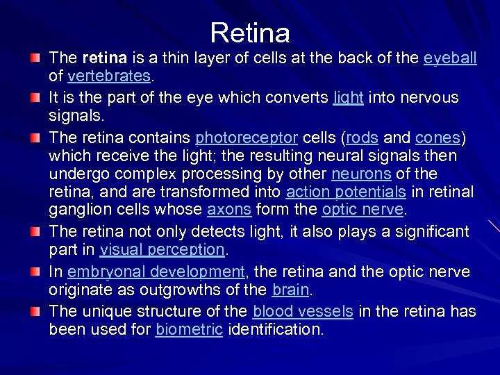 Retina The retina is a thin layer of cells at the back of the