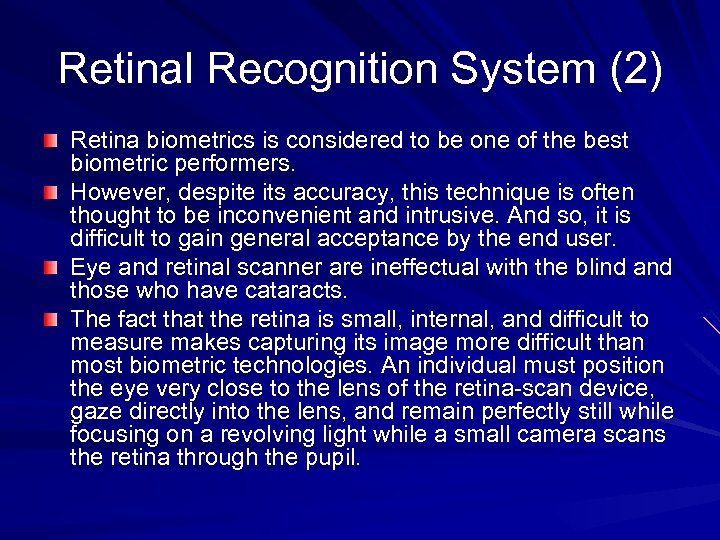 Retinal Recognition System (2) Retina biometrics is considered to be one of the best