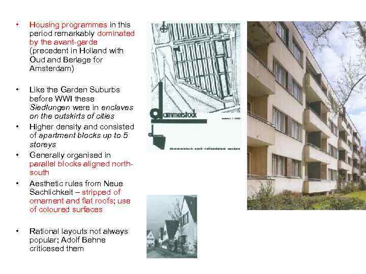  • Housing programmes in this period remarkably dominated by the avant-garde (precedent in