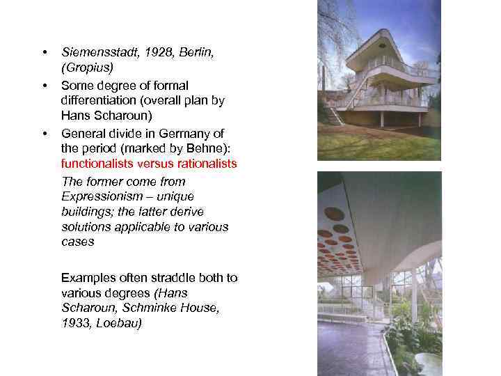  • • • Siemensstadt, 1928, Berlin, (Gropius) Some degree of formal differentiation (overall