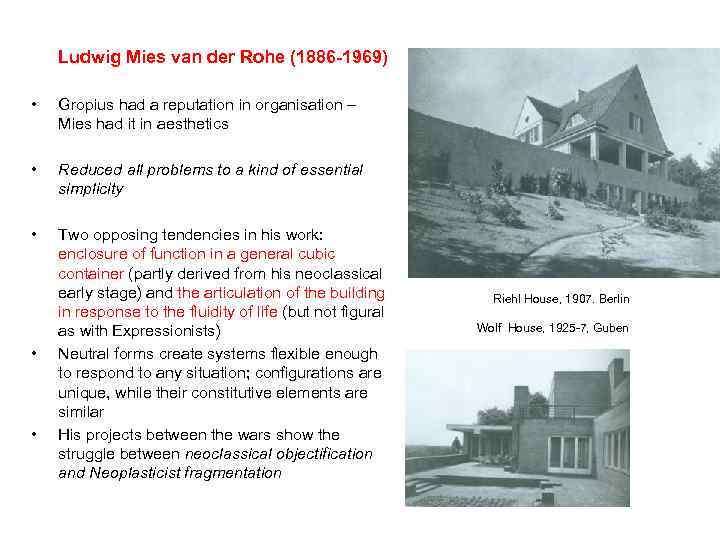 Ludwig Mies van der Rohe (1886 -1969) • Gropius had a reputation in organisation