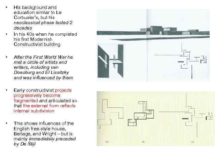  • • His background and education similar to Le Corbusier’s, but his neoclassical