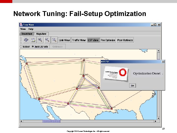 Network Tuning: Fail-Setup Optimization Done! 19 Copyright 2004 Lucent Technologies Inc. All rights reserved.