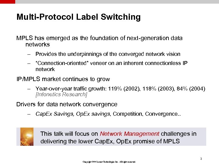 Multi-Protocol Label Switching MPLS has emerged as the foundation of next-generation data networks –