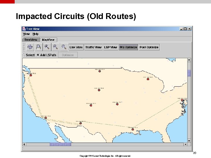 Impacted Circuits (Old Routes) 20 Copyright 2004 Lucent Technologies Inc. All rights reserved. 