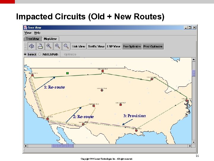 Impacted Circuits (Old + New Routes) 1: Re-route 2: Re-route 3: Provision 21 Copyright