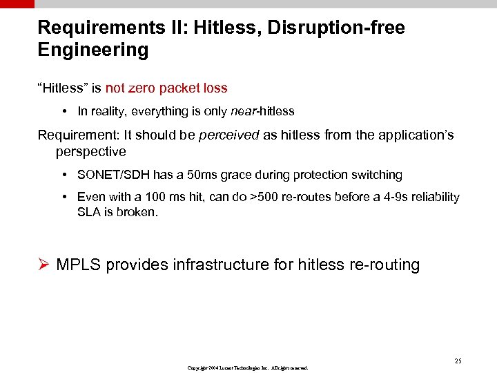 Requirements II: Hitless, Disruption-free Engineering “Hitless” is not zero packet loss • In reality,