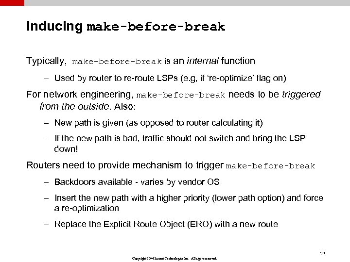Inducing make-before-break Typically, make-before-break is an internal function – Used by router to re-route