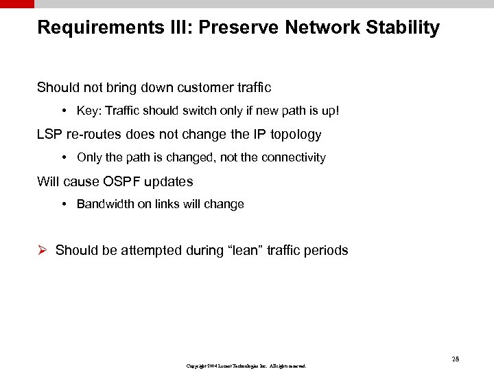 Requirements III: Preserve Network Stability Should not bring down customer traffic • Key: Traffic