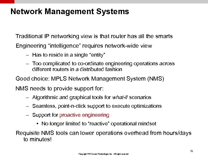 Network Management Systems Traditional IP networking view is that router has all the smarts