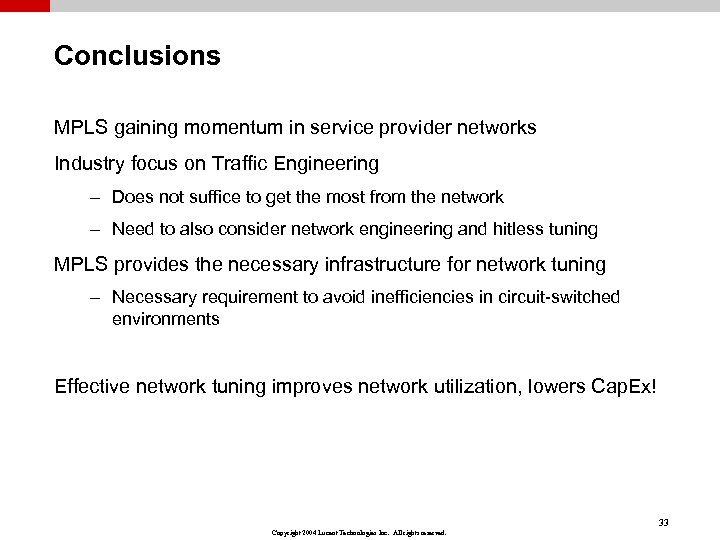 Conclusions MPLS gaining momentum in service provider networks Industry focus on Traffic Engineering –