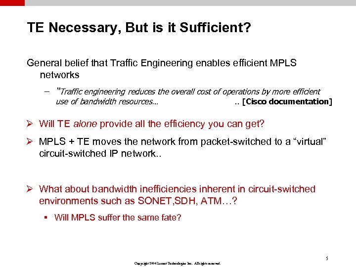 TE Necessary, But is it Sufficient? General belief that Traffic Engineering enables efficient MPLS