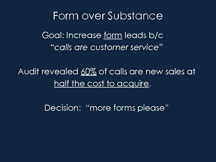 Form over Substance Goal: Increase form leads b/c “calls are customer service” Audit revealed