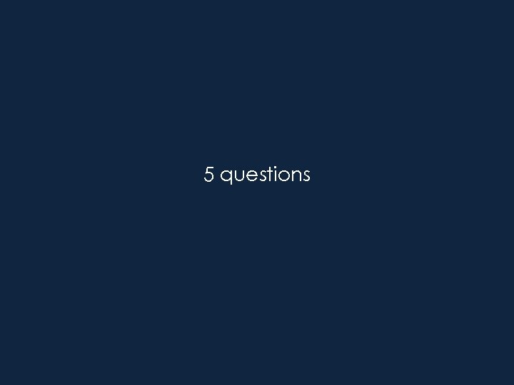5 questions 