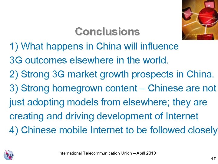 Conclusions 1) What happens in China will influence 3 G outcomes elsewhere in the