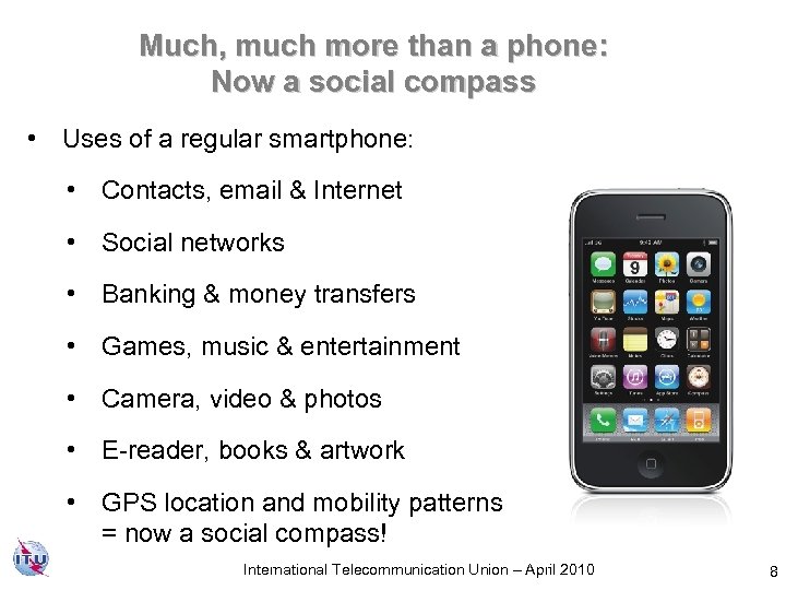 Much, much more than a phone: Now a social compass • Uses of a