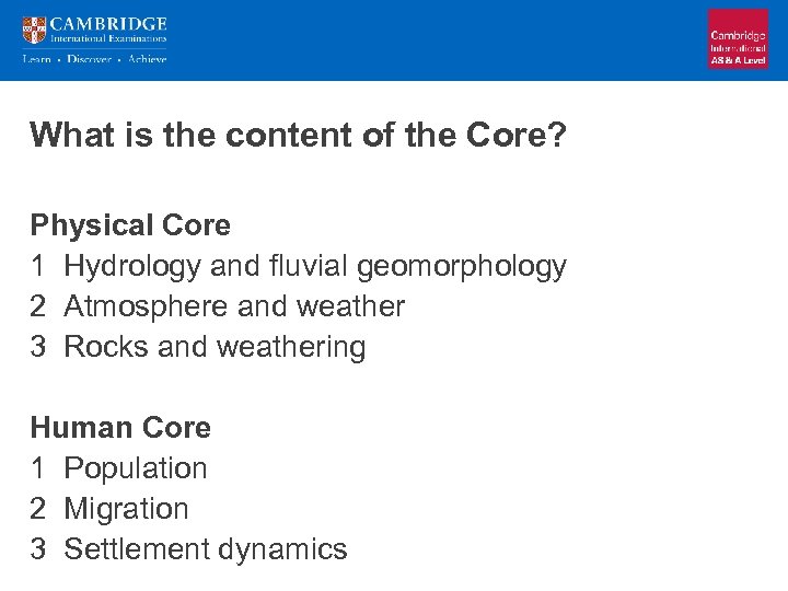 What is the content of the Core? Physical Core 1 Hydrology and fluvial geomorphology