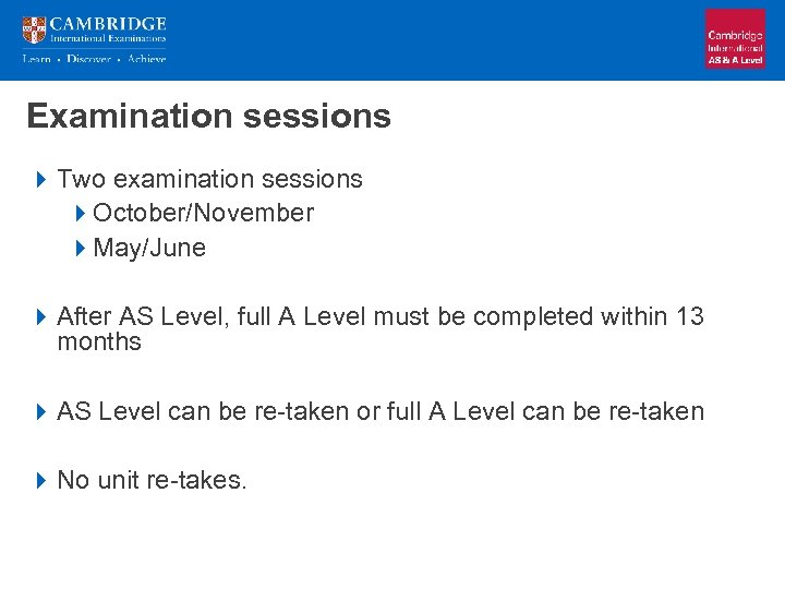 Examination sessions 4 Two examination sessions 4 October/November 4 May/June 4 After AS Level,