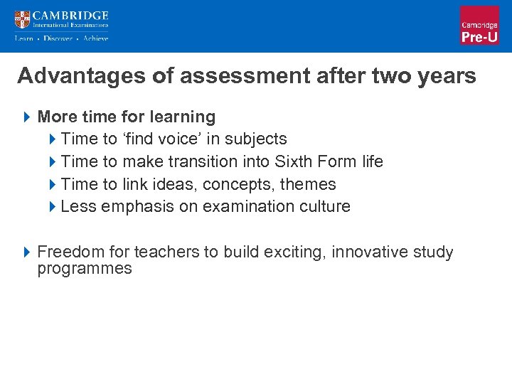 Advantages of assessment after two years 4 More time for learning 4 Time to