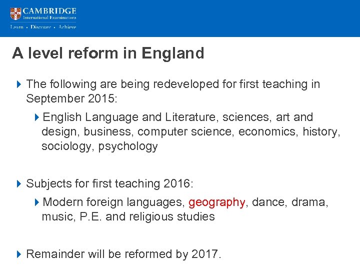 A level reform in England 4 The following are being redeveloped for first teaching