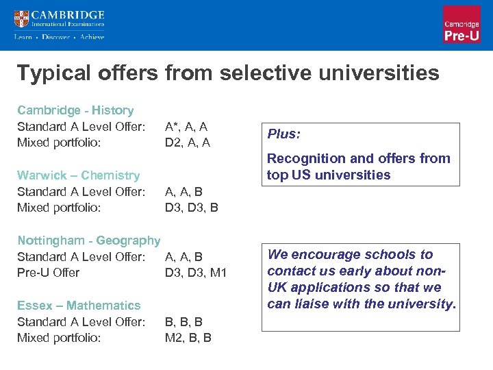 Typical offers from selective universities Cambridge - History Standard A Level Offer: Mixed portfolio: