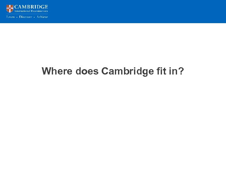 Where does Cambridge fit in? 