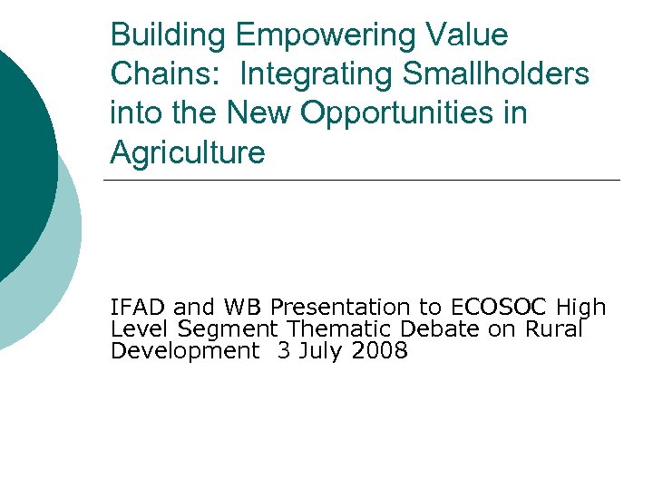 Building Empowering Value Chains: Integrating Smallholders into the New Opportunities in Agriculture IFAD and