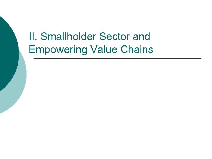 II. Smallholder Sector and Empowering Value Chains 