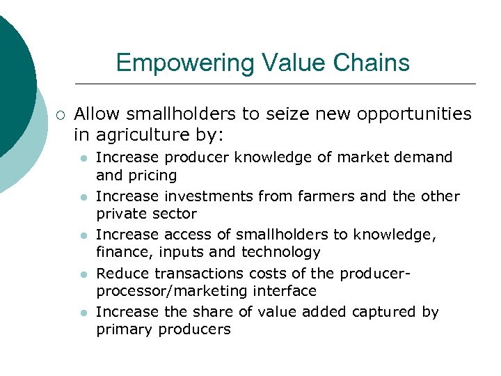 Empowering Value Chains ¡ Allow smallholders to seize new opportunities in agriculture by: l