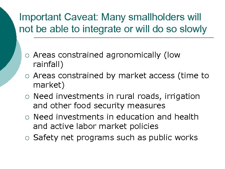 Important Caveat: Many smallholders will not be able to integrate or will do so
