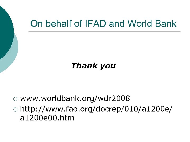 On behalf of IFAD and World Bank Thank you ¡ ¡ www. worldbank. org/wdr