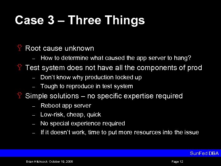 Case 3 – Three Things Ÿ Root cause unknown – How to determine what