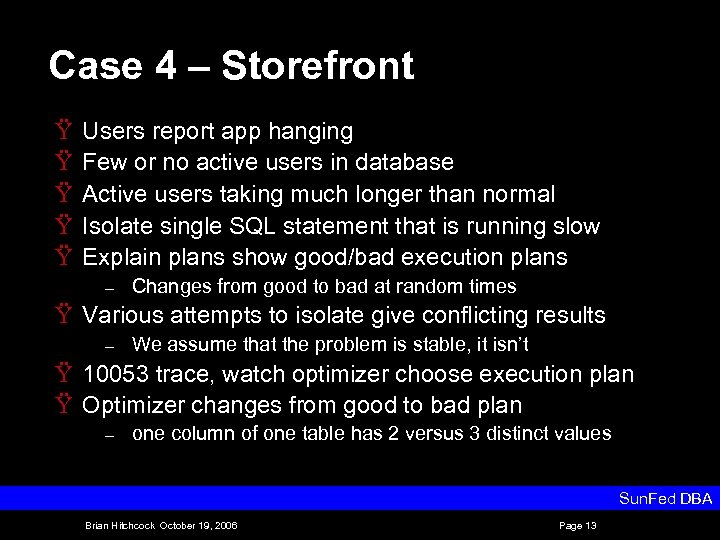 Case 4 – Storefront Ÿ Ÿ Ÿ Users report app hanging Few or no