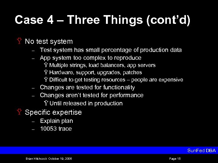 Case 4 – Three Things (cont’d) Ÿ No test system – – Test system